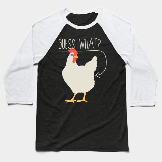 Guess what - Chicken butt Baseball T-Shirt by valentinahramov